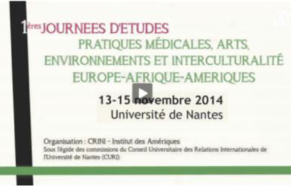 Vidéo 1ères Journées d'Etudes  Pratiques Médicales, Arts, Environnements et Interculturalité - Europe, Afrique, Amériques